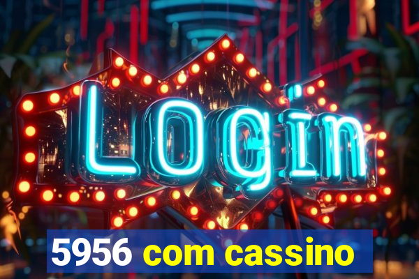 5956 com cassino